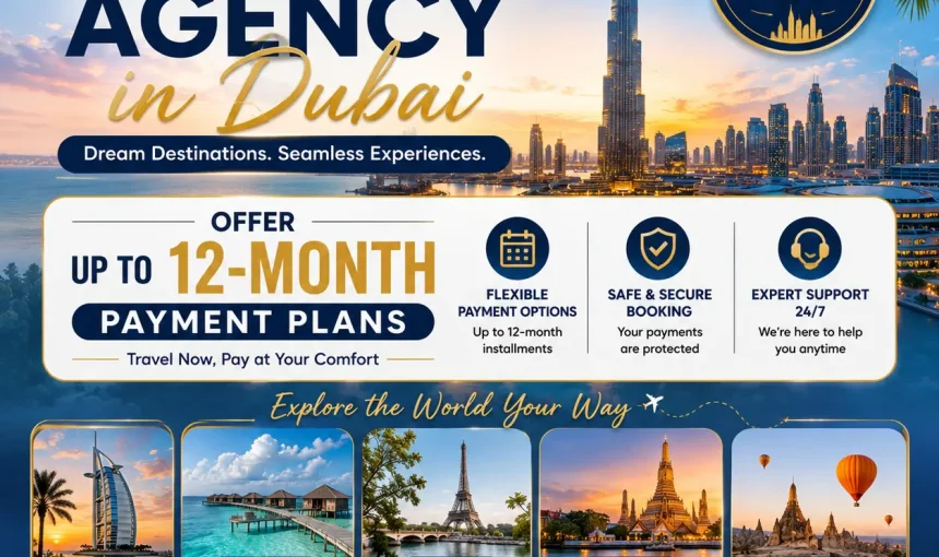 Find Near Me Travel Agency in Dubai 1 Travel agency in Dubai Offer up to 12-month payment plans